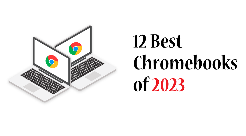 12 Best Chromebooks of 2023
