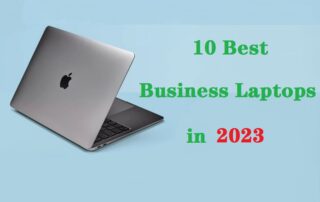10 Best Business Laptops in 2023