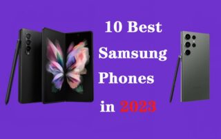 10 Best Samsung Phones in 2023
