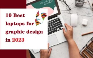 The 10 Best laptops for graphic design