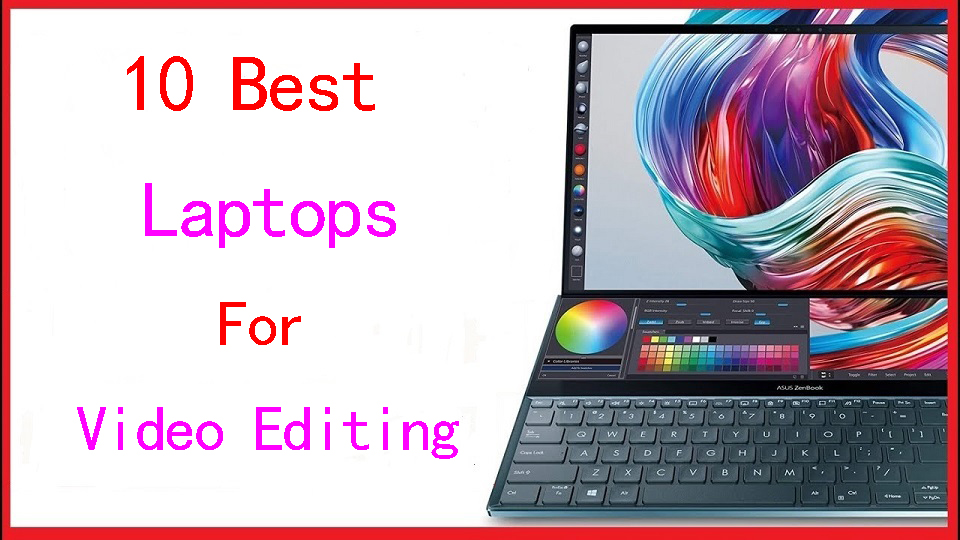 10 Best Laptops for Video Editing