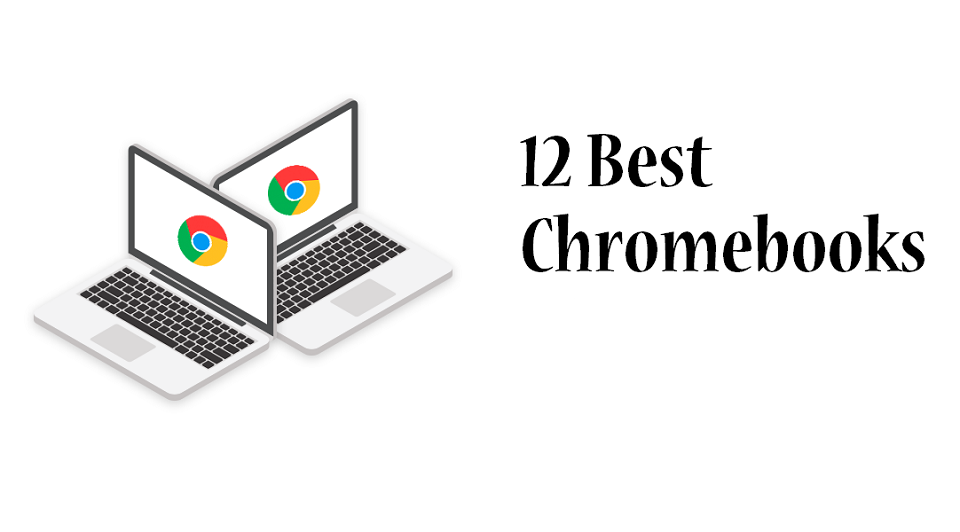 12 Best Chromebooks
