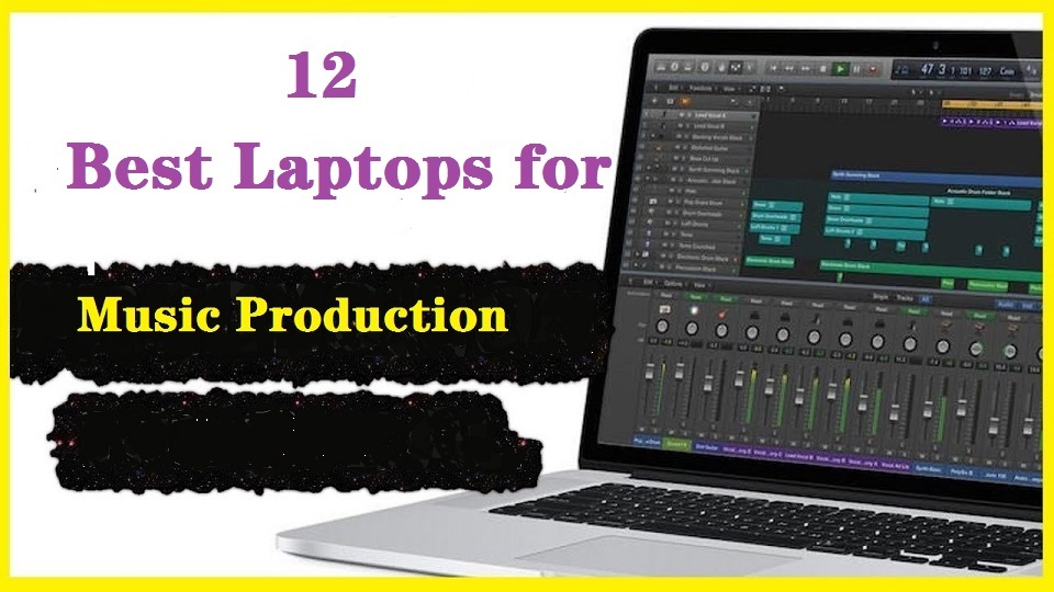 12 Best Laptops for Music Production