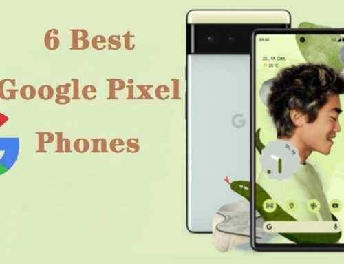 6 Best Google Pixel Phones to Buy in 2024