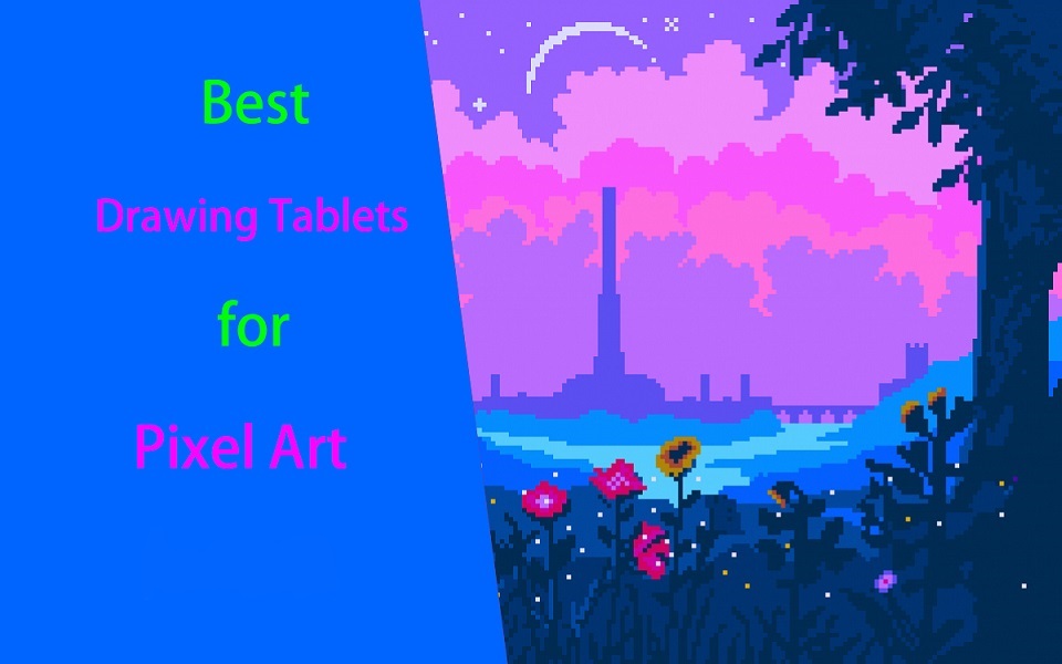 Best Drawing Tablets for pixel art